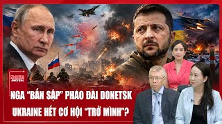 Chuyên gia: Nga “bắn sập” pháo đài cuối cùng tại Donetsk, Ukraine nhận kết quả kinh hoàng?