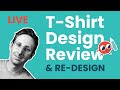 T-Shirt Design Review & Re-Design LIVE