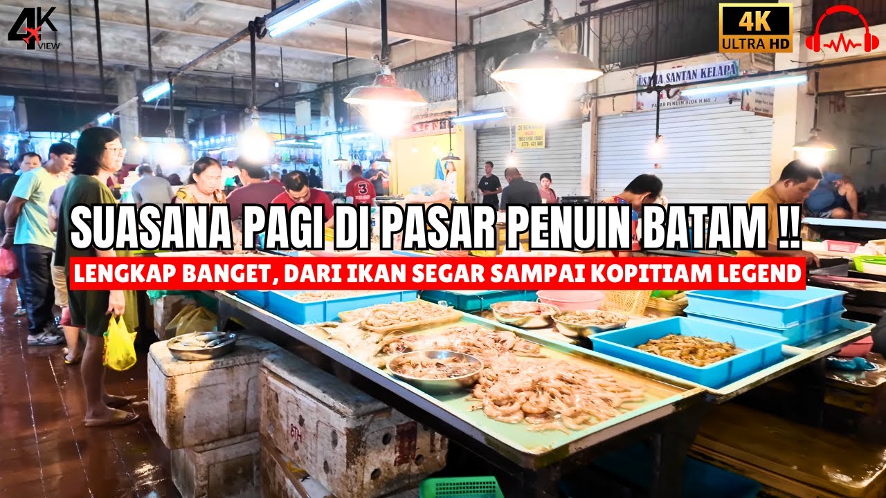 [ 4K 60P ] PASAR BASAH PENUIN BATAM ‼️ JALAN-JALAN DAN SARAPAN PAGI DI PASAR PENUIN‼️