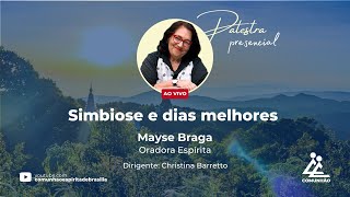 Mayse Braga - SIMBIOSE E DIAS MELHORES (PALESTRA ESPÍRITA)