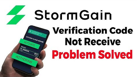 Stormgain Verification Code Not Receive Alternative | Stormgain Mining App Error Solved