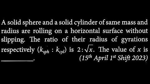 A solid sphere and a solid cylinder of same mass and radius are rolling on a RT DTS 19 Q10