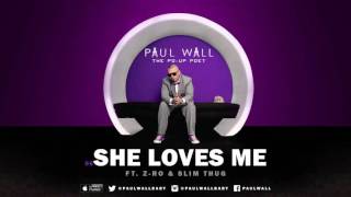 Paul Wall - She Loves Me (ft. Z-Ro & Slim Thug) [2014]