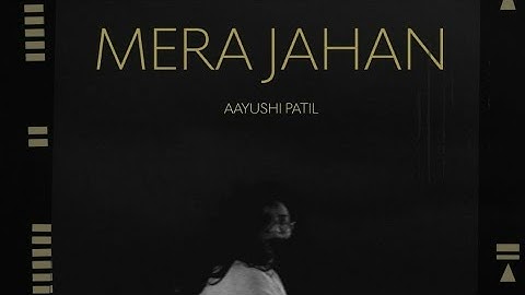 Mera Jahan - Official Music Video | Aayushi Patil