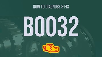 How to Diagnose and Fix B0032 Engine Code - OBD II Trouble Code Explain