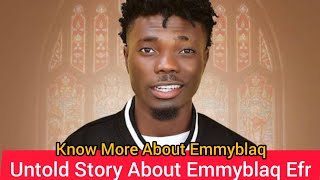 Emmyblaq Efr Biography; Net Worth, Tribe, Career, Early Life, Relationship & More