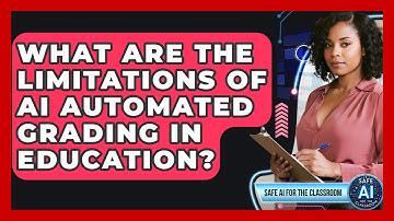 What Are The Limitations Of AI Automated Grading In Education? - Safe AI for The Classroom
