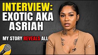 The Raw Truth Exotic AKA Asriah's Unfiltered Interview