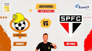 Cobresal (CHI) x São Paulo | AO VIVO | Copa Libertadores 2024 | Rádio Craque Neto