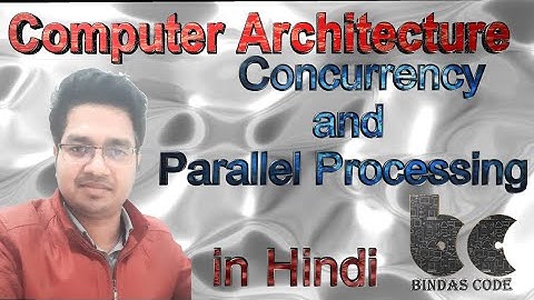 15. Concurrency and Parallel processing (in Hindi) - Computer Architecture