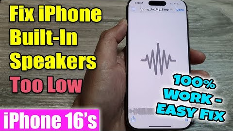 iPhone 16/16 Pro Max: How to Fix iPhone Built-In Speakers Too Low