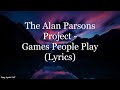 The Alan Parsons Project Games People Play Lyrics HD The Alan Parsons Project Games People Play Lyrics HD