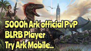 Ark Survival Evolved Mobile | 5000h BLRB Player try The game for the first time.