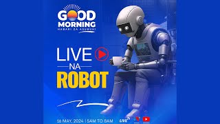 🔴LIVE: GOOD MORNING NA ROBOTI KUTOKA WIZARA YA HABARI, MAWASILIANO NA TEKNOLOJIA YA HABARI, DODOMA