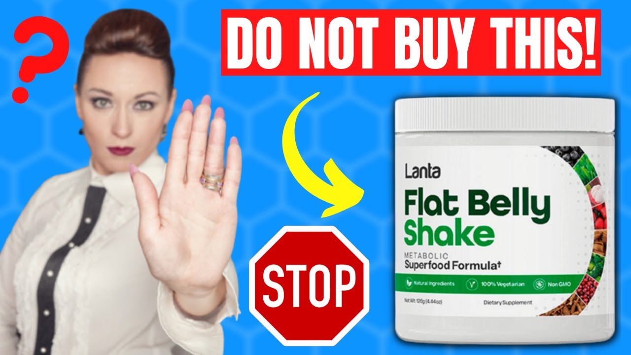 Lanta Flat Belly Shake Reviews – Do NOT Buy This Weight Loss Shake Yet!