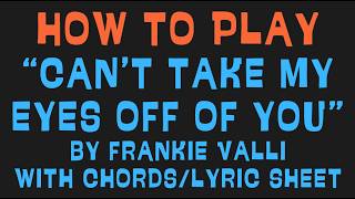 How To Play "Can't Take My Eyes Off Of You" by Frankie Valli Guitar Lesson with Chords & Lyric Sheet