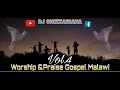 Worship  praise vol4 gospel malawi  dj chizzariana