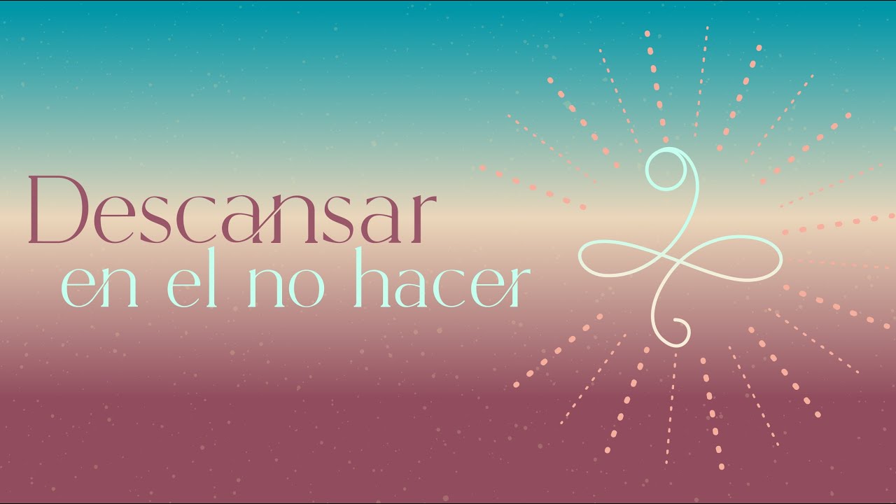Descansar en el No Hacer