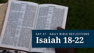 DAY 27 | Isaiah 18-22 | The Bible in A Year