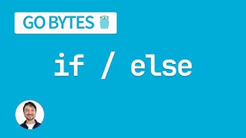 If/Else and Else If in Go