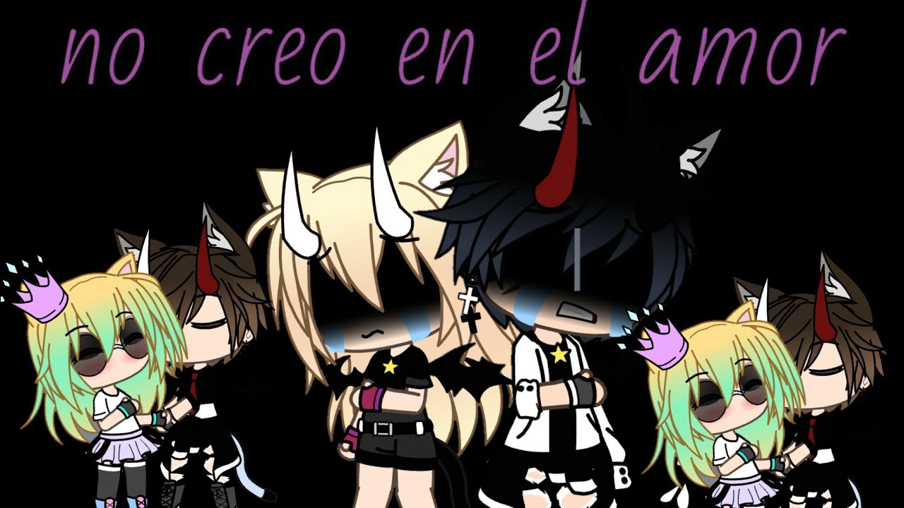 No creo en el amor||shia neko||gacha life - YouTube