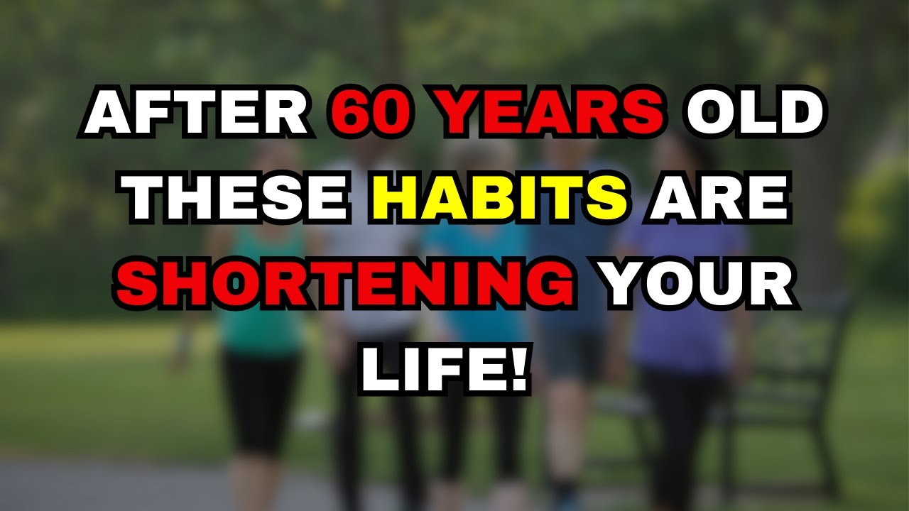 After 60 years old these habits are shortening your life - YouTube