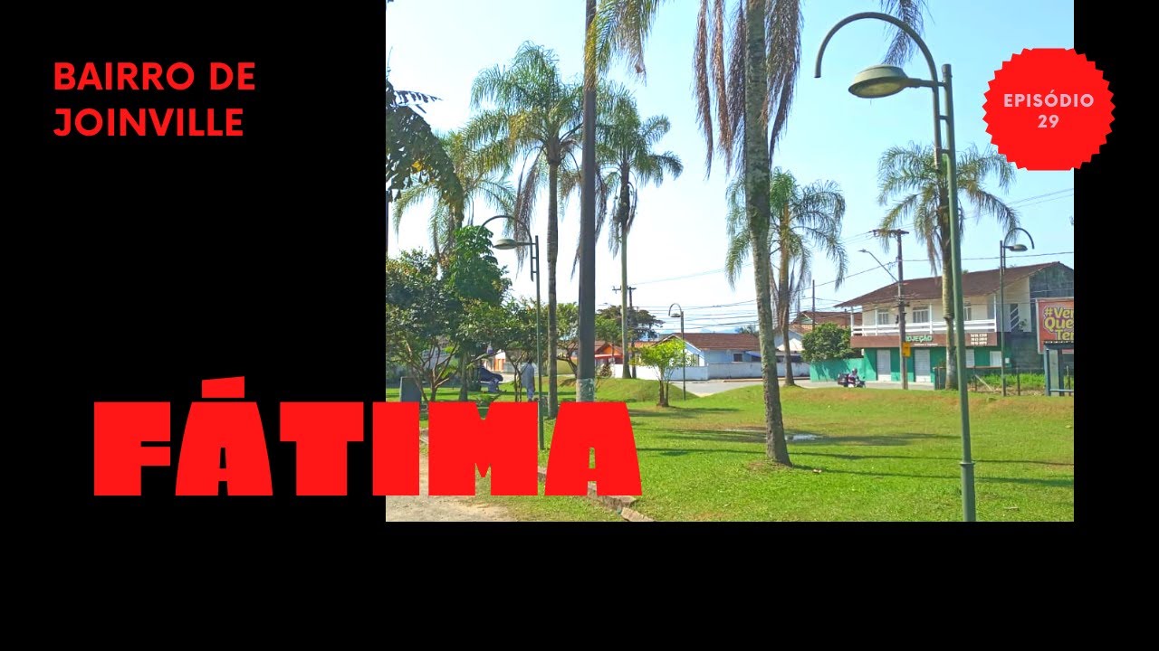 BAIRRO FÁTIMA em Joinville SC/ Série Especial Bairros de Joinville Episódio 29 YouTube BAIRRO FÁTIMA em Joinville SC/ Série Especial Bairros de Joinville Episódio 29 YouTube
