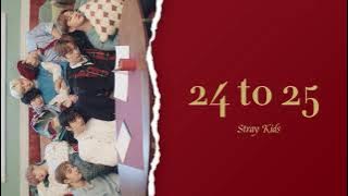 【日本語字幕】24 to25 / Stray Kids(スキズ)【和訳/カナルビ/歌詞】