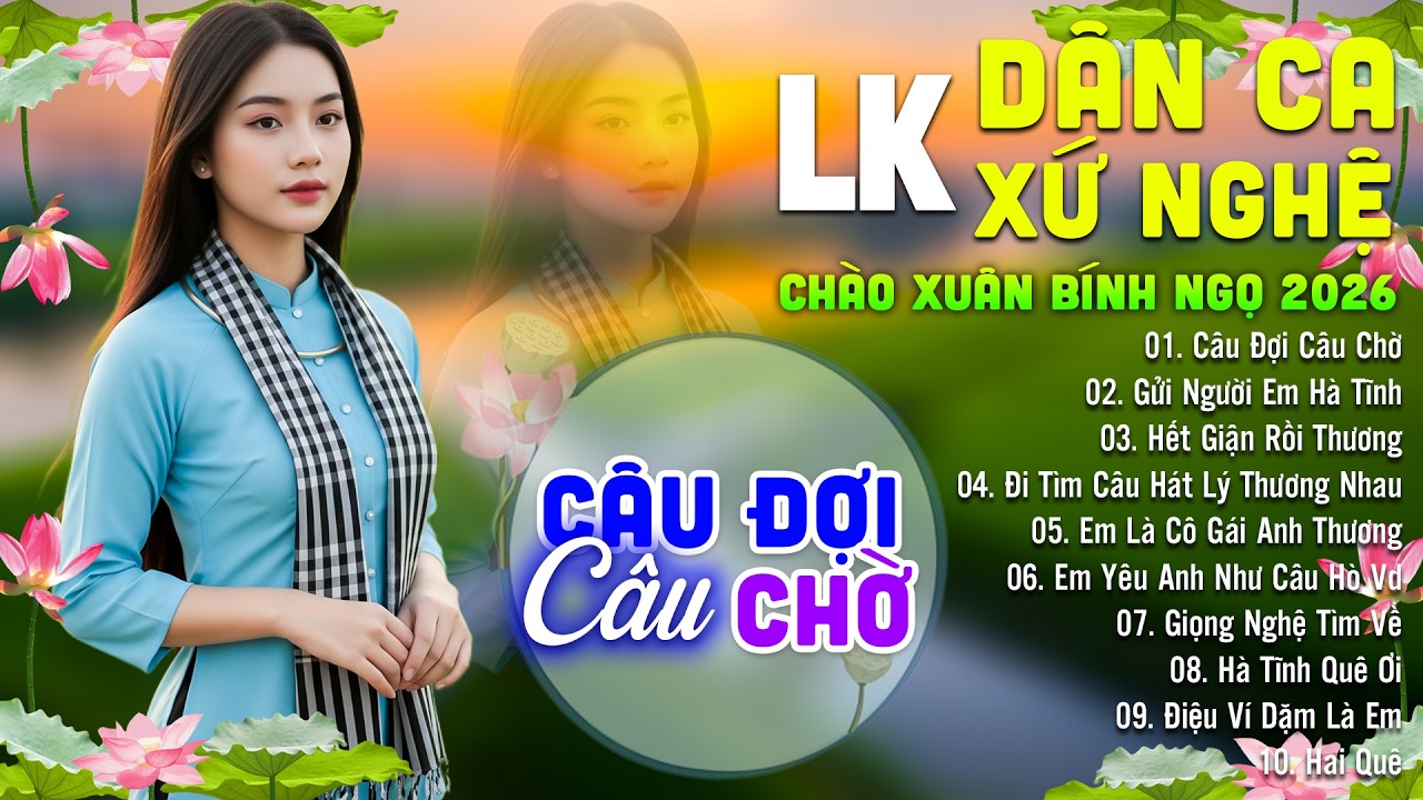 CÂU ĐỢI CÂU CHỜ - LK Dân Ca Xứ Nghệ Hay Nhất 2026 - Nhạc Trữ Tình Dân Ca Quê Hương Nhẹ Nhàng Êm Tai