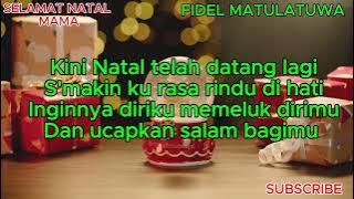 SELAMAT NATAL MAMA-Fidel Matulatuwa (LIRIK) Lagu Natal Untuk Mama