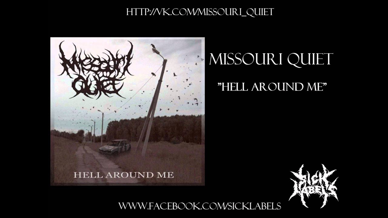 Missouri Quiet - Hell Around Me