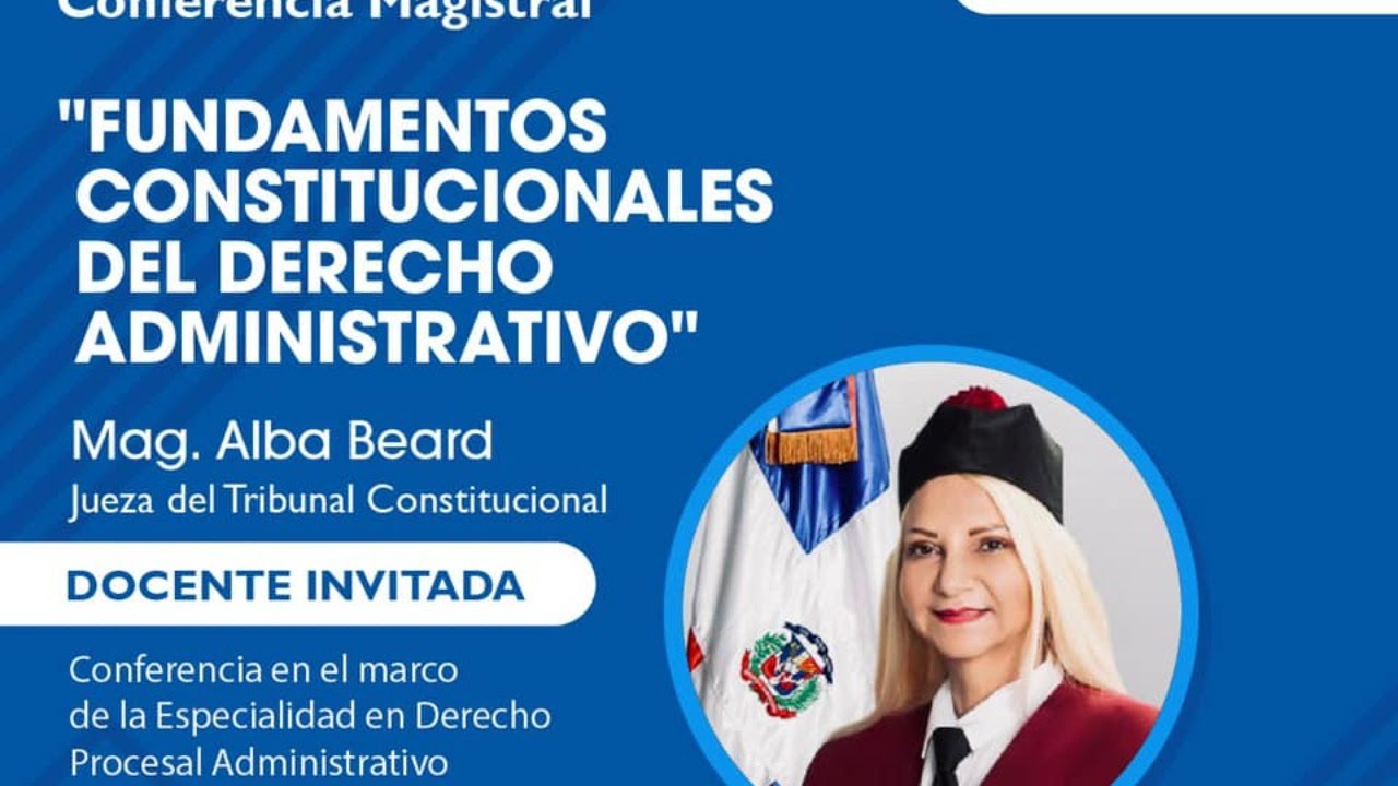 Conferencia Fundamentos Constitucionales del Derecho Administrativo con Alba Beard