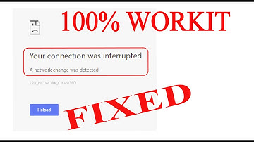 Fix Your Connection Was Interrupted A Network Change Was Detected ERR NETWORK CHANGED