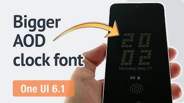 How to make the AOD clock font bigger in One UI 6.1?