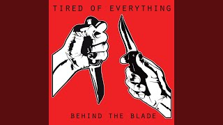 Watch Tired Of Everything Behind The Blade video