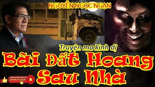 Bãi Đất Hoang Sau Nhà - Nguyễn Ngọc Ngạn (Truyện Ma Kinh Dị)