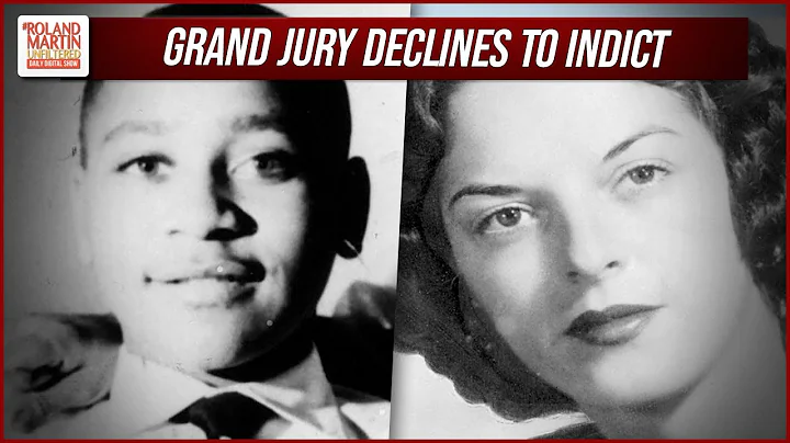 'UNBELIEVABLE': Carolyn Bryant Donham WILL NOT Be Indicted In Emmett Till Killing | Roland Martin