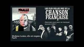 Video thumbnail of "Pigalle - Madame Louise, elle est exquise - Chanson française"