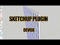 SKETCHUP PLUGIN DEVIDE