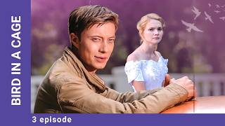Bird in a Cage. Episode 3. Russian TV Series. Melodrama. Film. English Dubbing