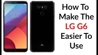 How Make The Lg G6 Easier To Use - Youtube Tech Guy