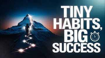 The Power of Tiny Habits: How Small Changes Lead to Big Success!