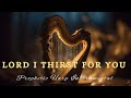 Lord i thirst for youprophetic warfare harp instrumental worshipbackground prayer music