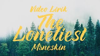The Loneliest - Maneskin (Video Lirik & Terjemahan)