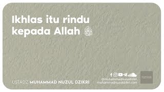 IKHLAS ITU RINDU KEPADA ALLAH (1 menitan)