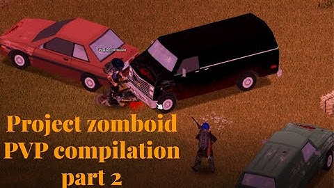 Project zomboid PVP compilation part 2