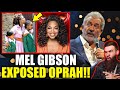 NOW IT ALL MAKES SENSE! MEL GIBSON EXPOSES OPRAH’S SECRETS AND THIS HAPPENED…