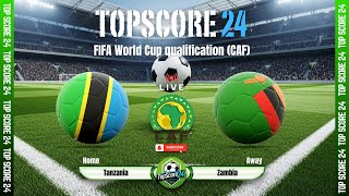 Tanzania vs Zambia |🔴Live | TOP SCORE 24⚽