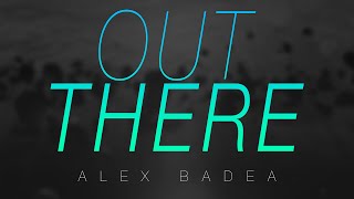 Alex Badea - Out There (Original Mix)