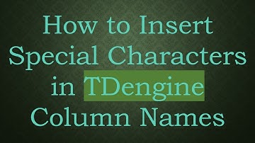How to Insert Special Characters in TDengine Column Names